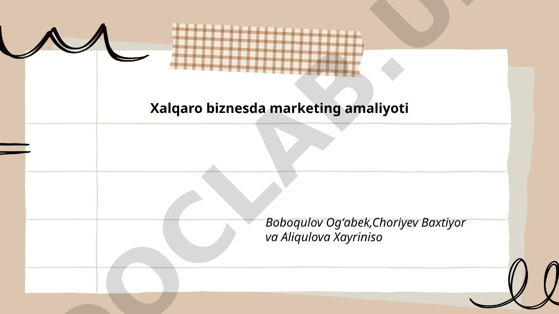 Xalqaro biznesda marketing amaliyoti