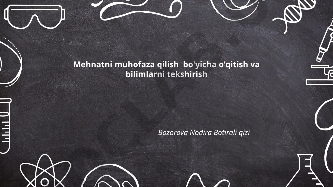 Mehnatni muhofaza qilishning qonuniy asoslari va xavfsizlik choralari