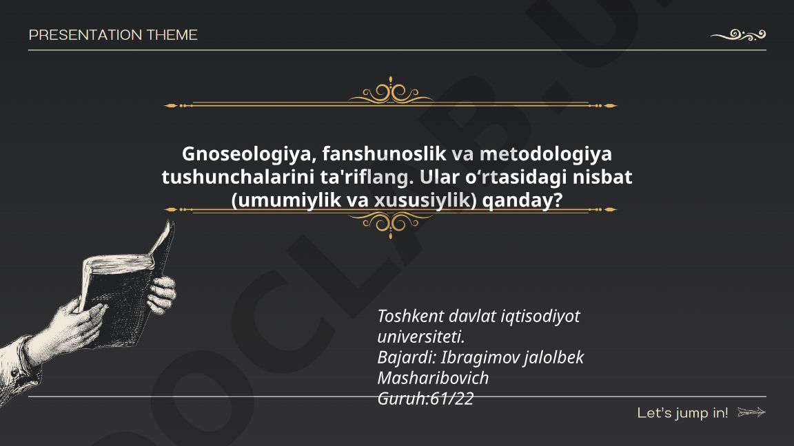 Gnoseologiya, fanshunoslik va metodologiya tushunchalari va ularning nisbati