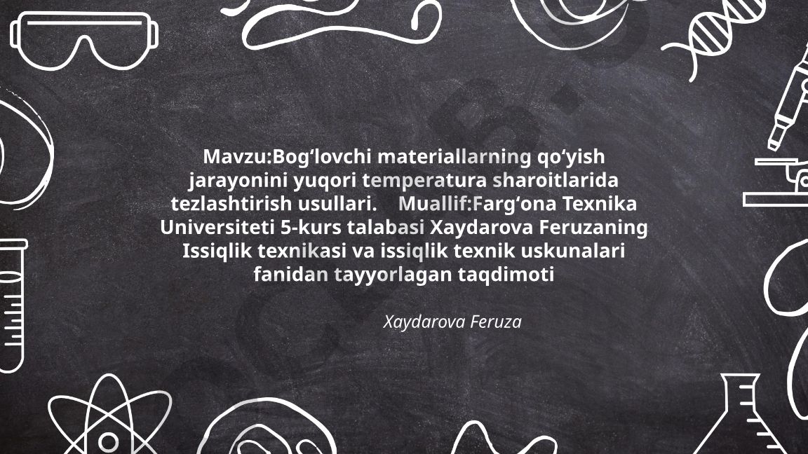 Bogʻlovchi materiallarning qoʻyish jarayonini yuqori temperatura sharoitlarida tezlashtirish usullari