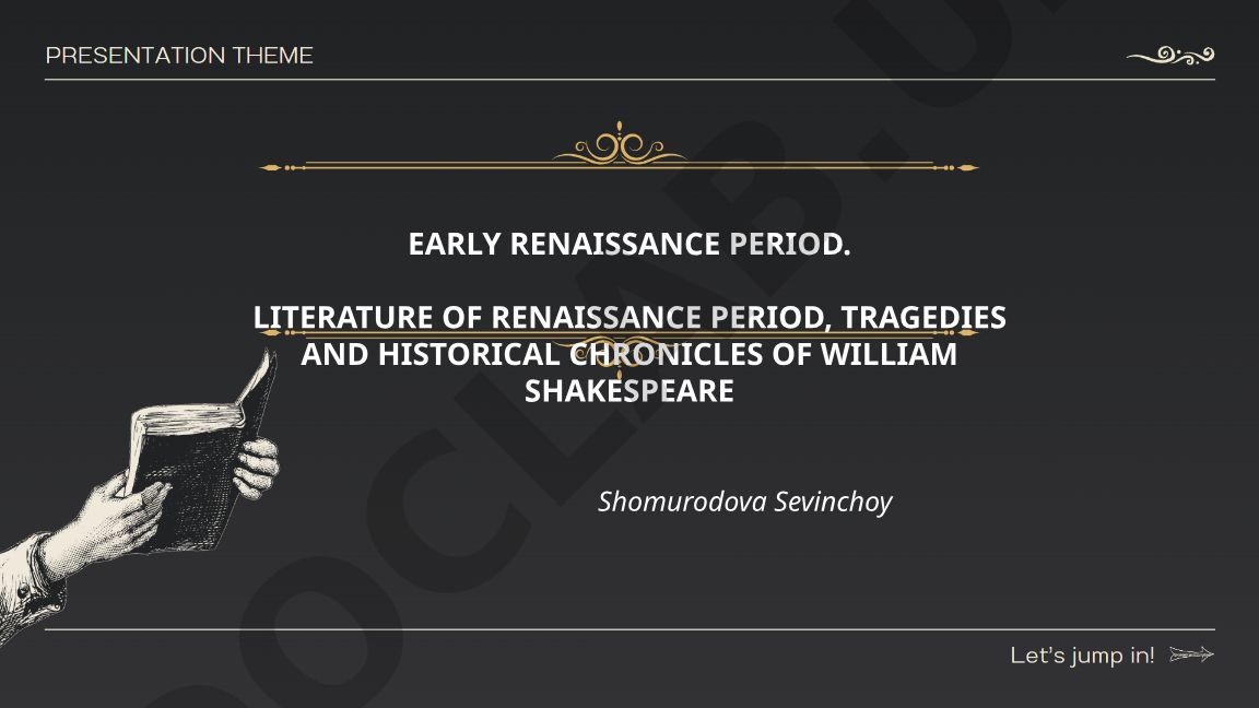 Early Renaissance Period and Shakespeare's Historical Chronicles