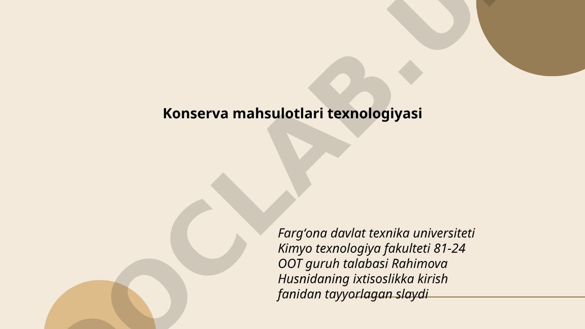 Konserva mahsulotlari texnologiyasi