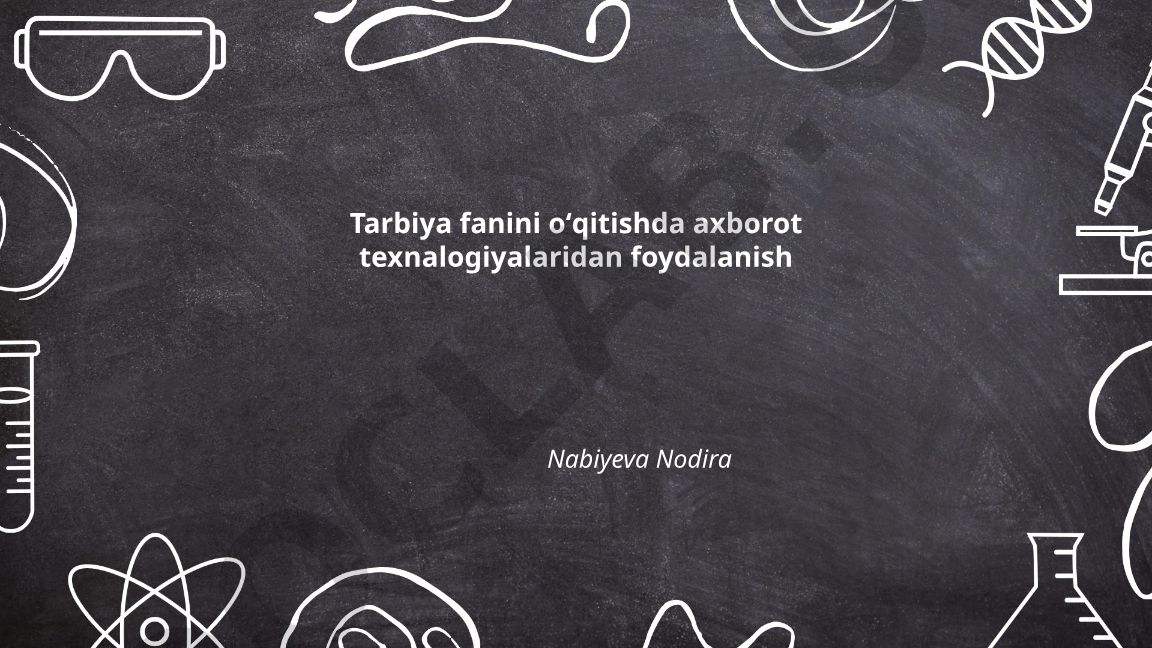 Tarbiya fanini oʻqitishda axborot texnologiyalaridan foydalanish