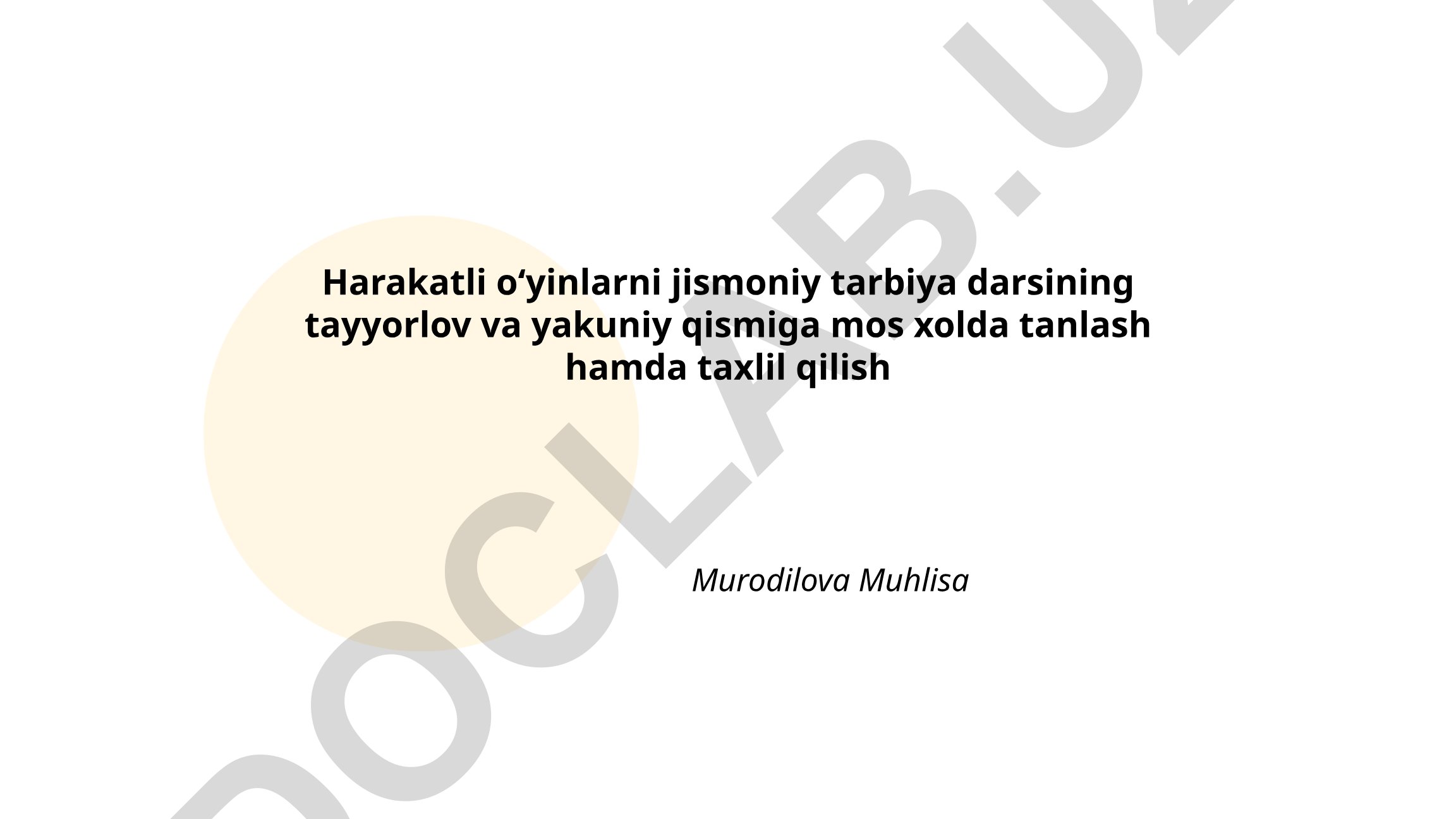 Harakatli oʻyinlarni jismoniy tarbiya darsining tayyorlov va yakuniy qismiga mos xolda tanlash hamda taxlil qilish