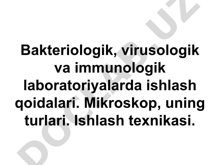 Bakteriologik, virusologik va immunologik laboratoriyalarda ishlash qoidalari va mikroskop turlari