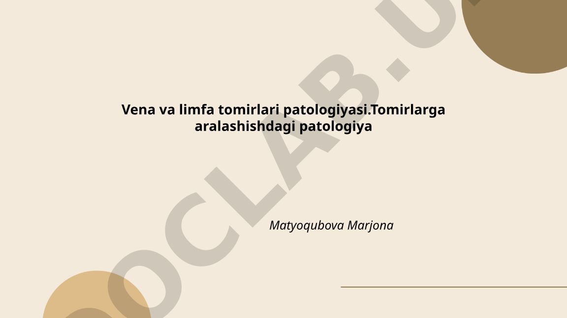 Vena va limfa tomirlari patologiyasi