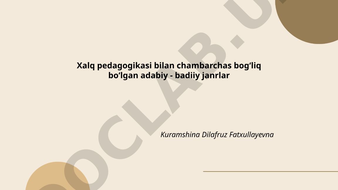 Xalq pedagogikasi bilan bog'liq adabiy-badiiy janrlar