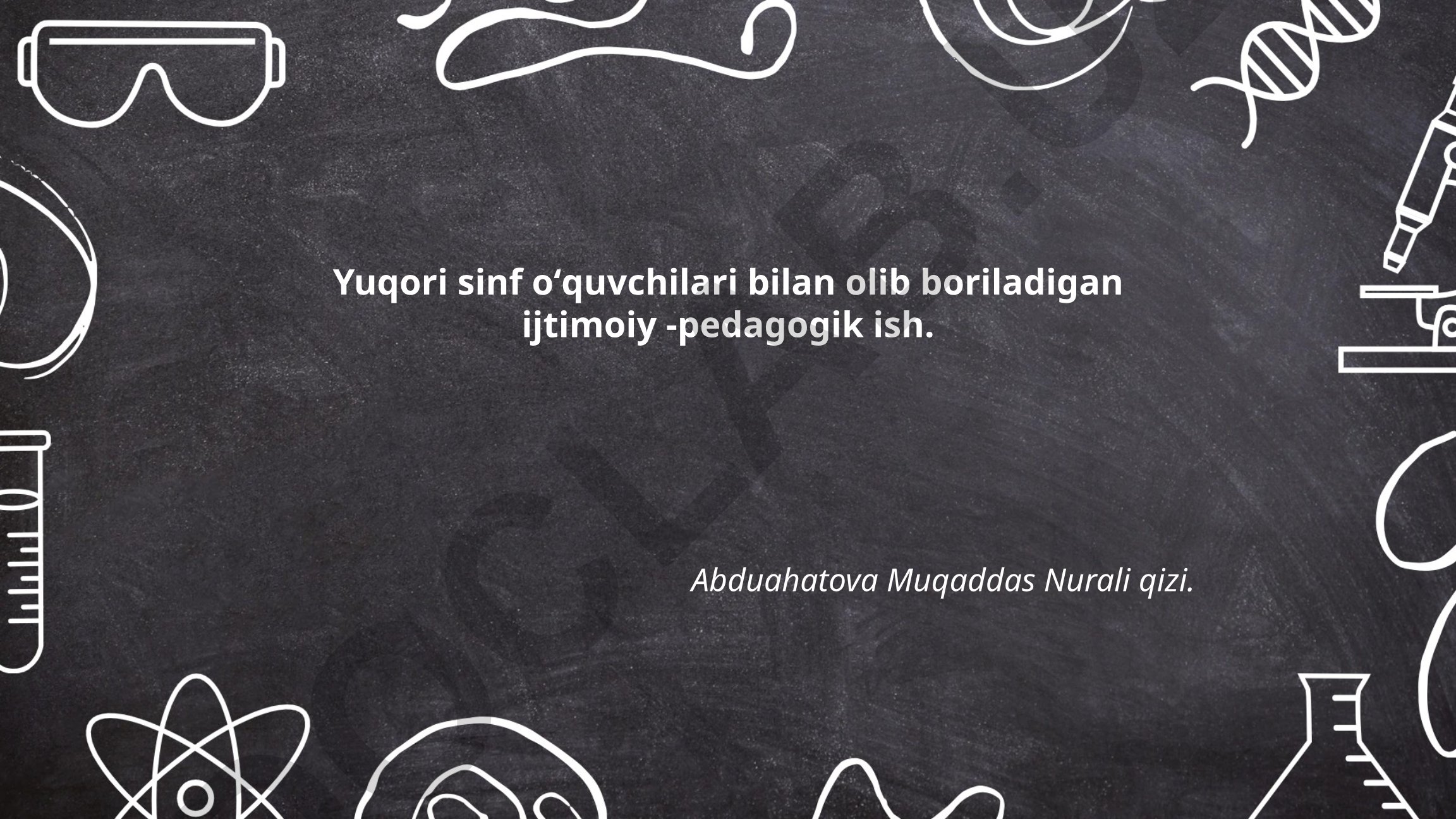 Yuqori sinf o'quvchilari bilan ijtimoiy-pedagogik ish