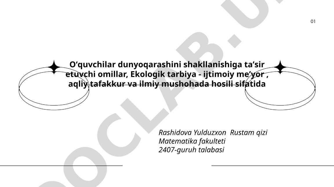 O'quvchilar dunyoqarashini shakllanishiga ta'sir etuvchi omillar va ekologik tarbiya