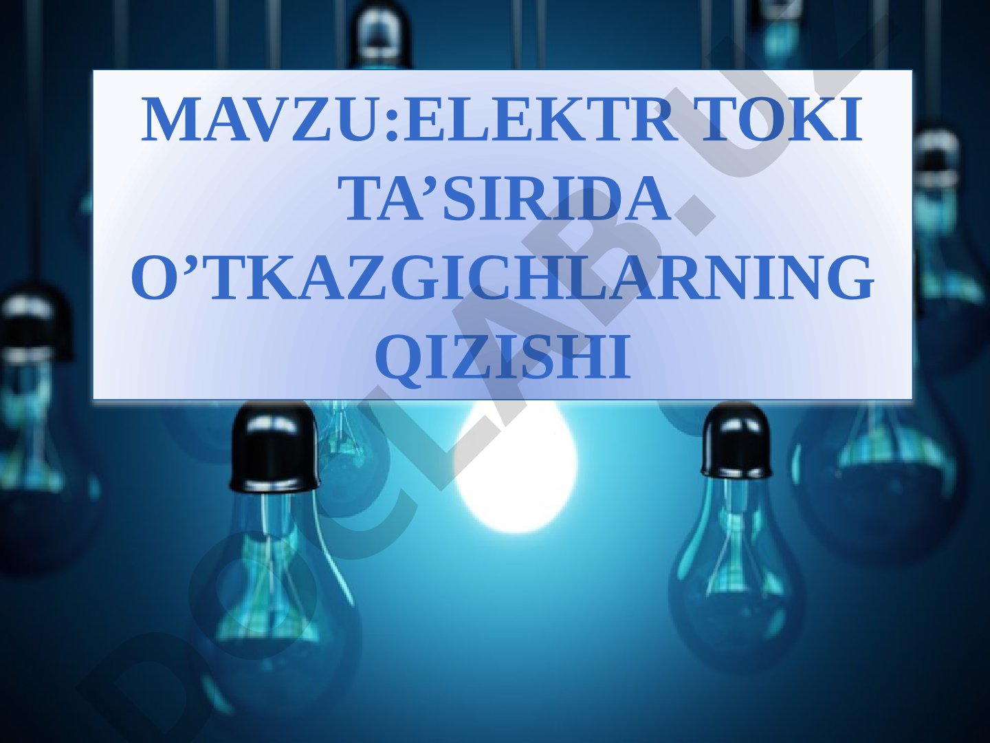 Elektr toki ta’sirida o’tkazgichlarning qizishi
