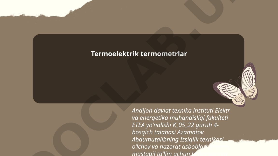 Termoelektrik termometrlar: tamoyil, turlari va materiallari