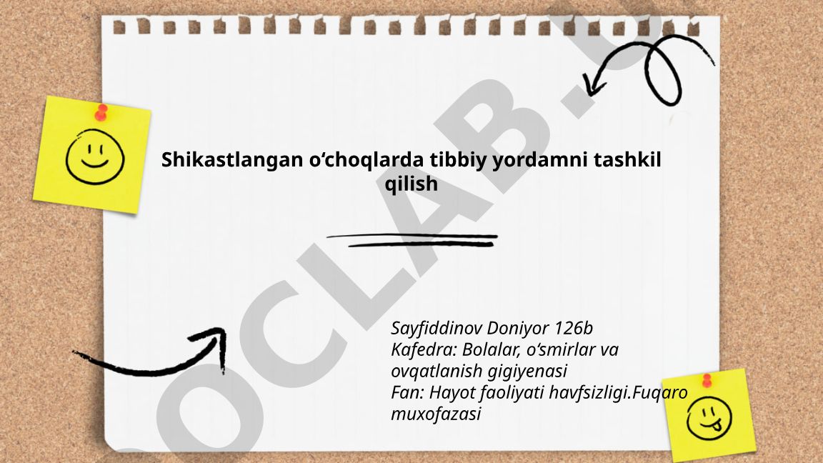 Shikastlangan o‘choqlarda tibbiy yordamni tashkil qilish