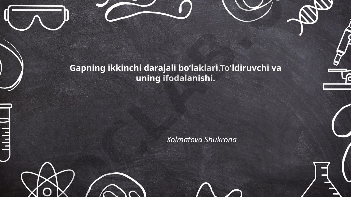 Gapning ikkinchi darajali boʻlaklari: To'ldiruvchi va uning ifodalanishi