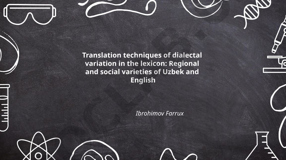 Translation techniques of dialectal variation in the lexicon: Regional and social varieties of Uzbek and English