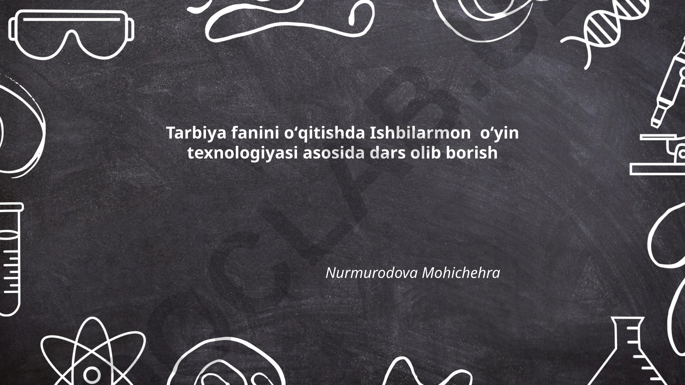 Tarbiya fanini oʻqitishda Ishbilarmon oʻyin texnologiyasi asosida dars olib borish