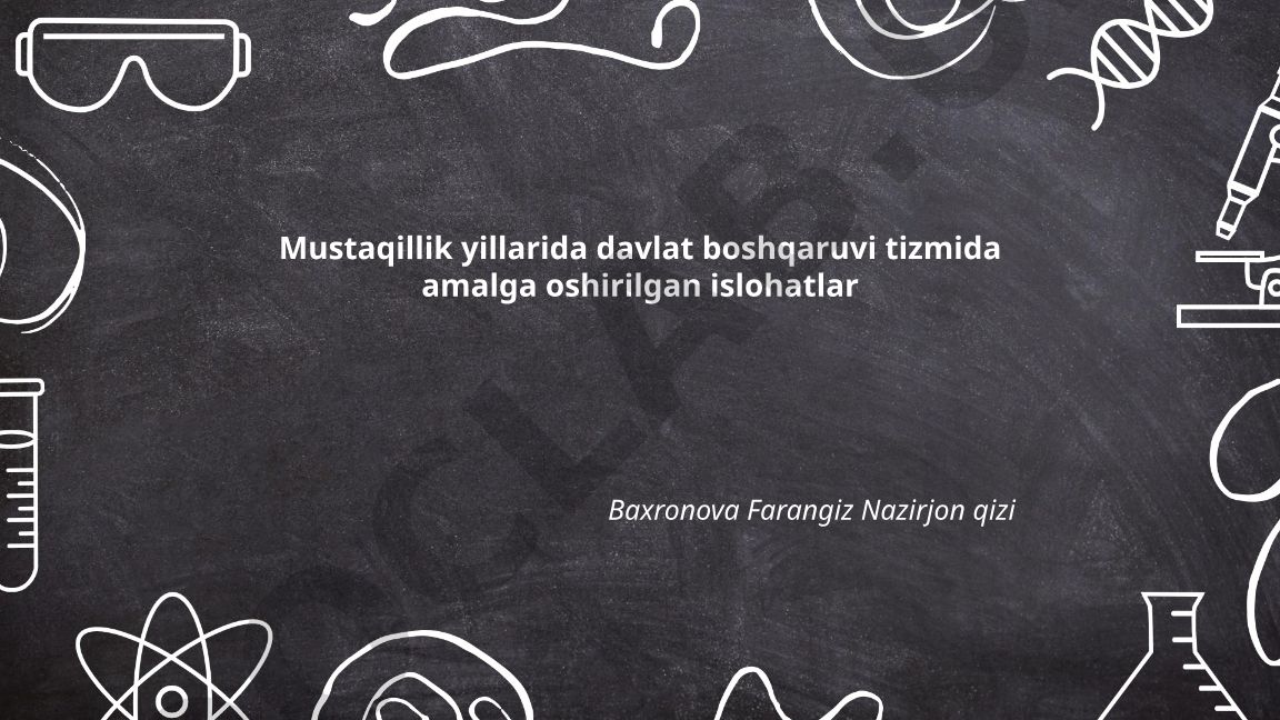 Mustaqillik yillarida davlat boshqaruvi tizmida amalga oshirilgan islohotlar