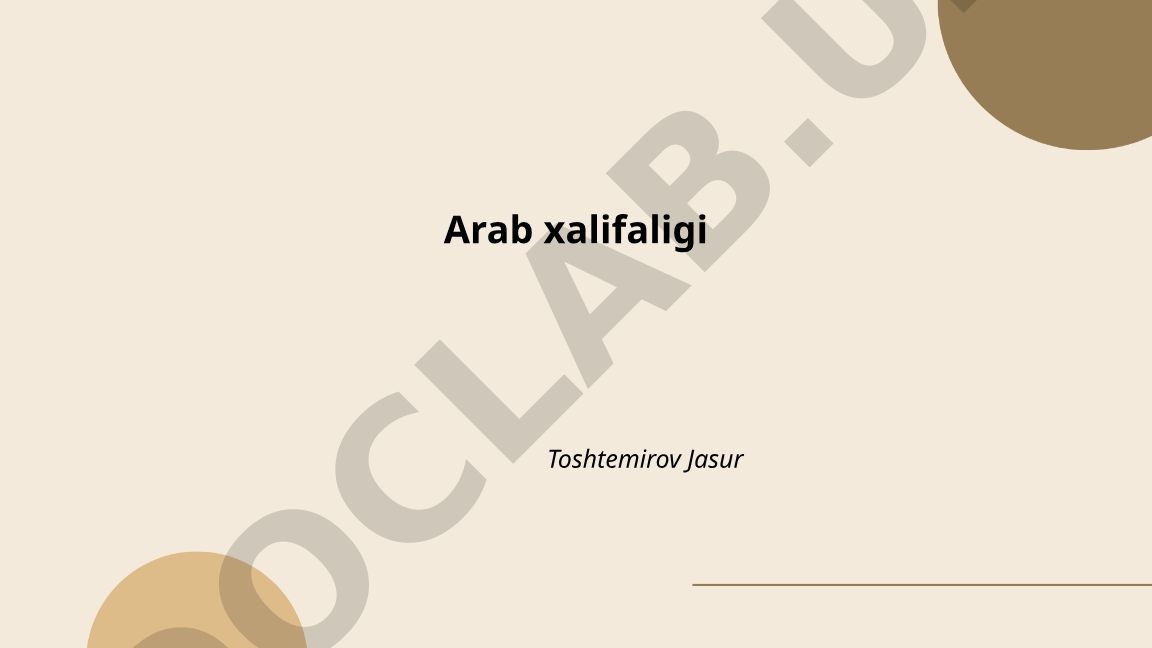 Arab xalifaligi tarixi va rivojlanishi