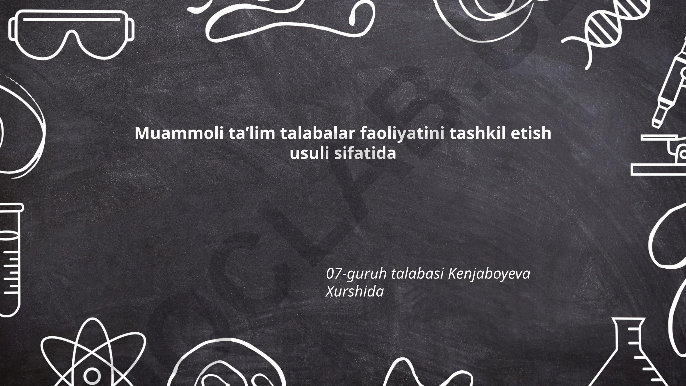 Muammoli ta'lim talabalar faoliyatini tashkil etish usuli