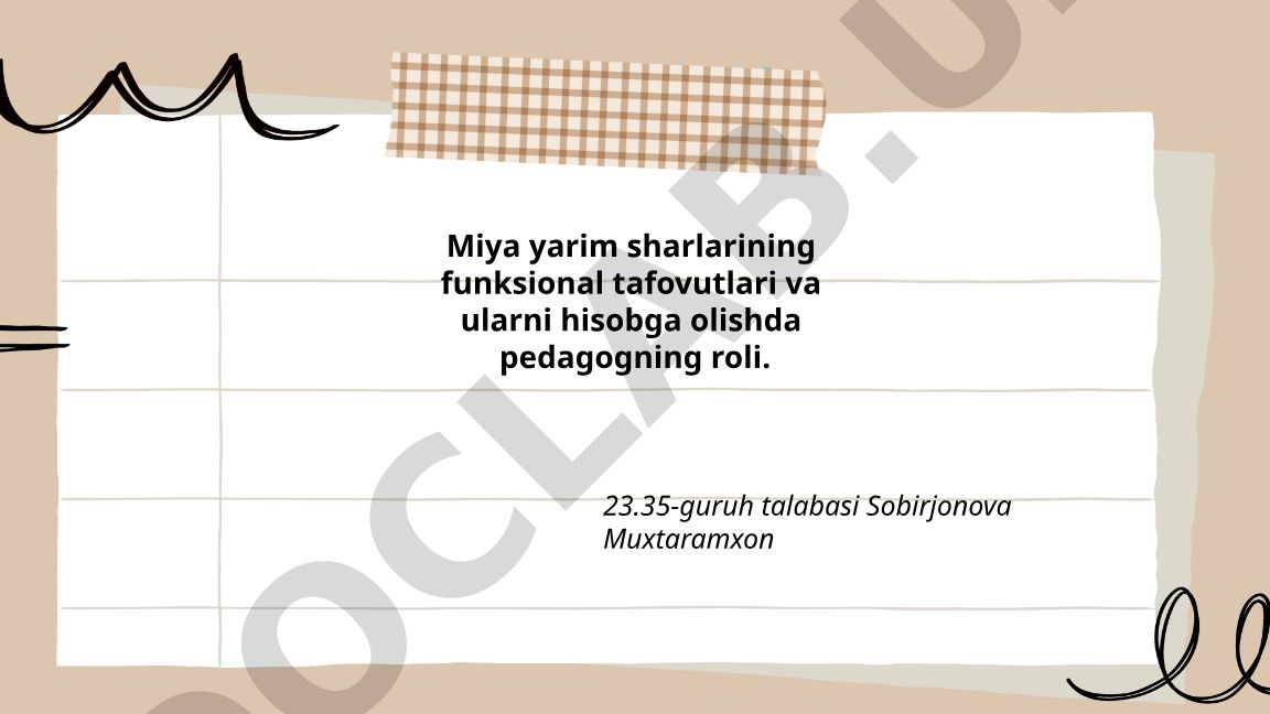 Miya yarim sharlarining funksional tafovutlari va ularni hisobga olishda pedagogning roli