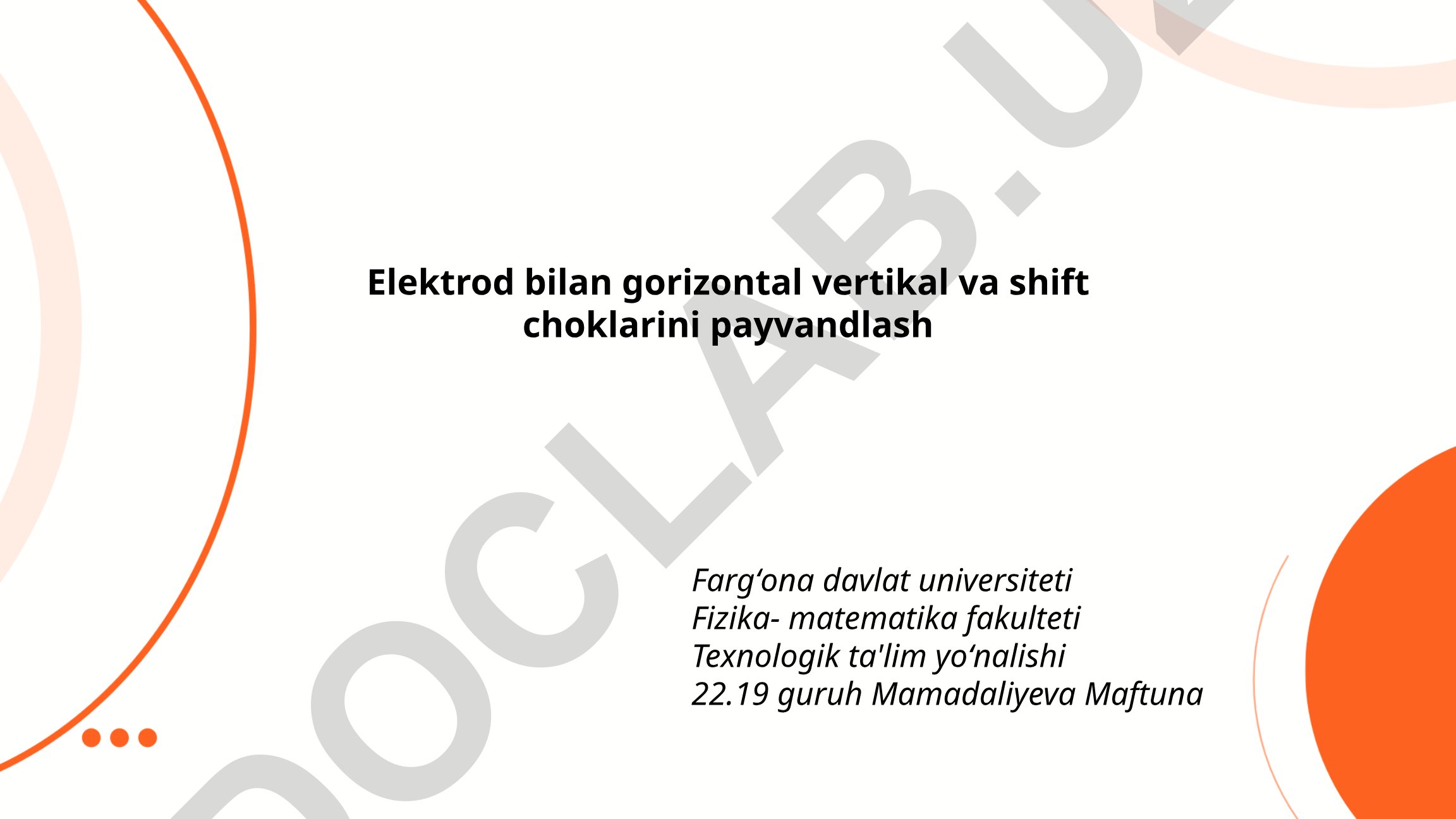 Elektrod bilan gorizontal, vertikal va shift choklarini payvandlash