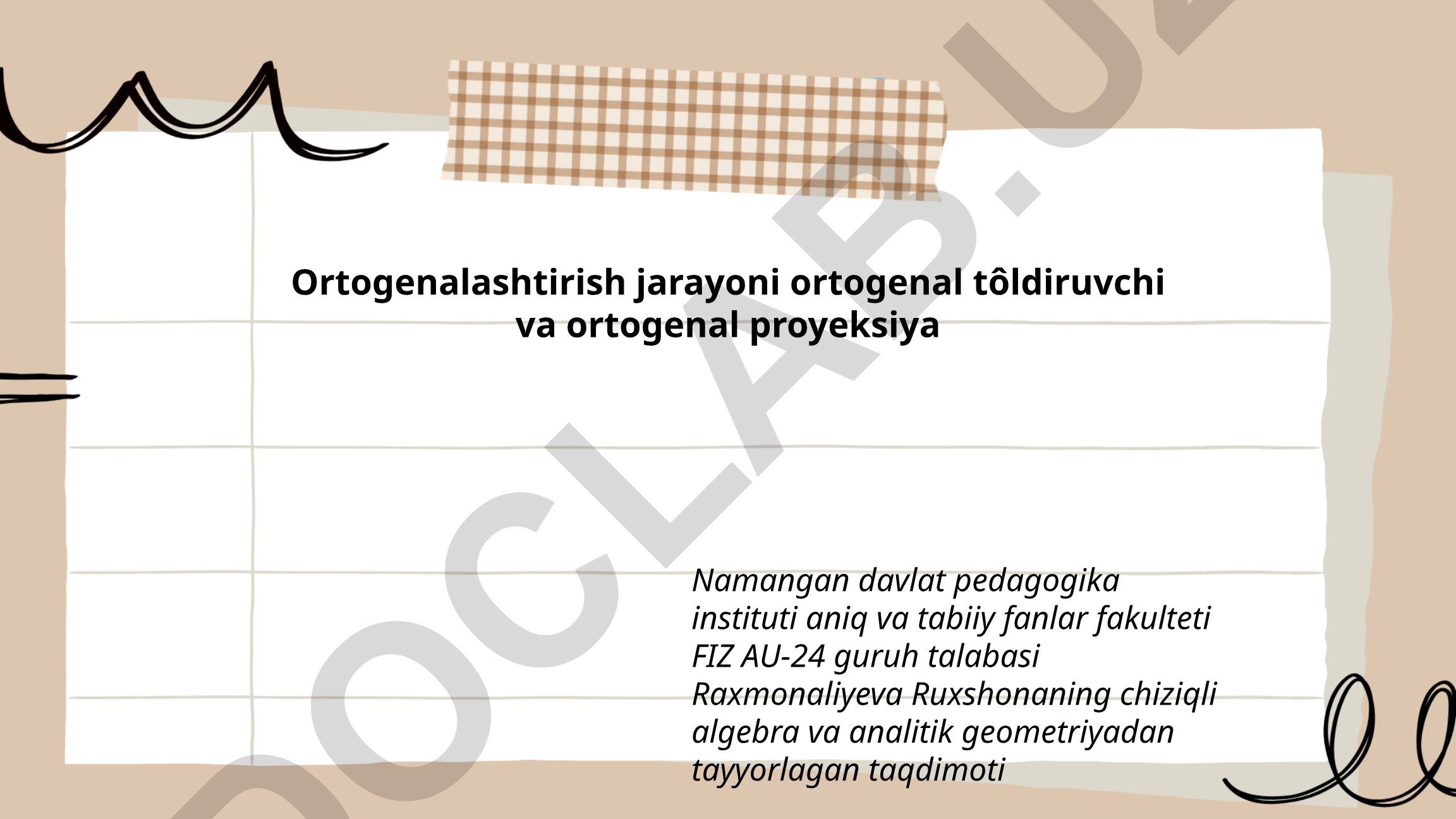 Ortogenalashtirish jarayoni, ortogenal to'ldiruvchi va ortogenal proyeksiya