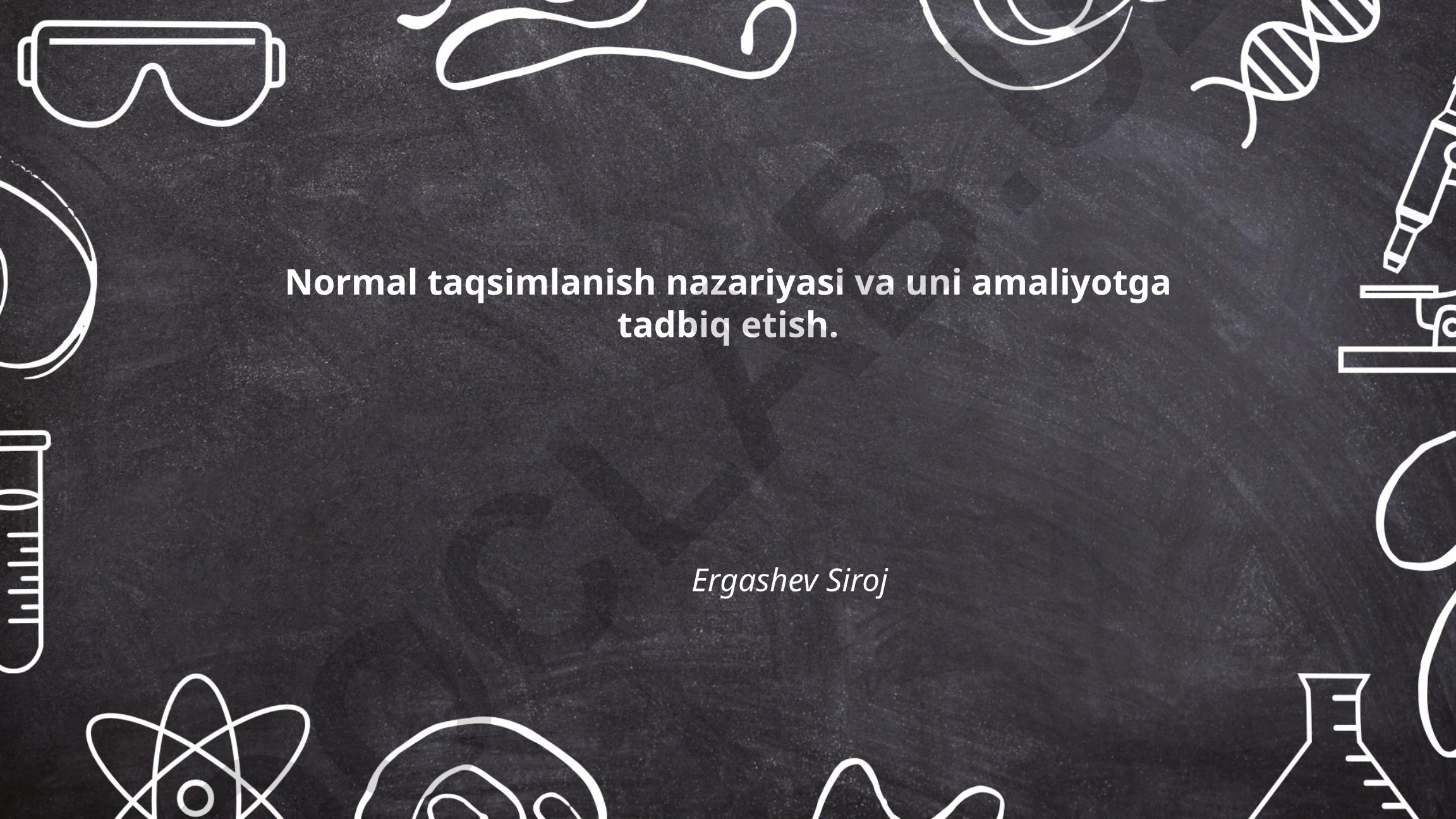 Normal taqsimlanish nazariyasi va uni amaliyotga tadbiq etish