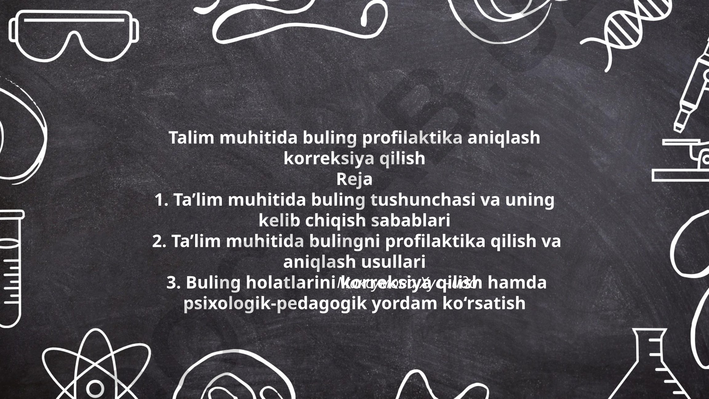 Ta'lim muhitida buling profilaktikasi, aniqlash va korreksiya qilish