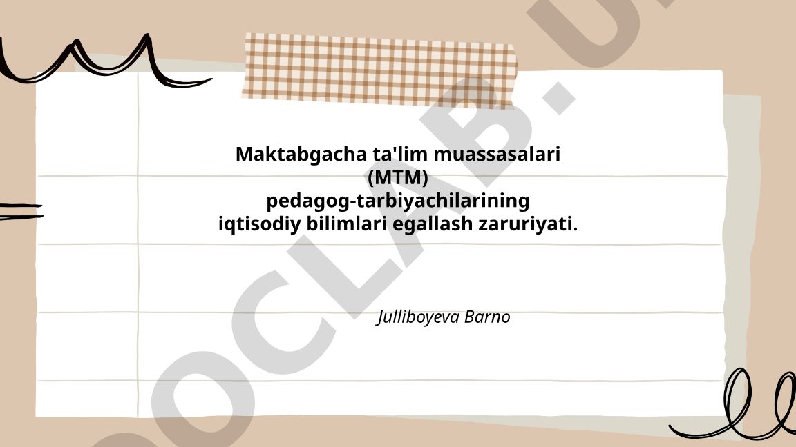 Maktabgacha ta'lim muassasalarida pedagog-tarbiyachilarning iqtisodiy bilimlari zaruriyati