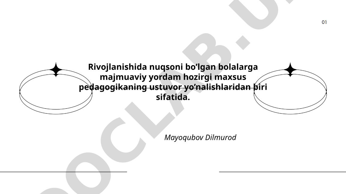 Rivojlanishida nuqsoni bo'lgan bolalarga majmuaviy yordam