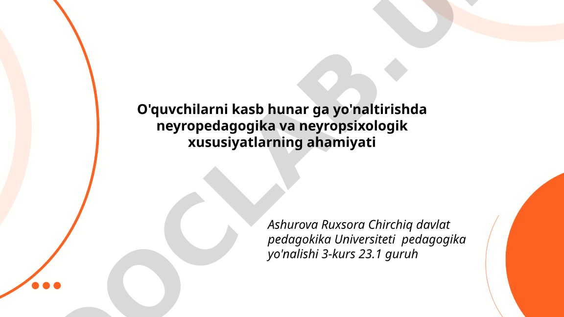 O'quvchilarni kasb-hunarga yo'naltirishda neyropedagogika va neyropsixologik xususiyatlarning ahamiyati
