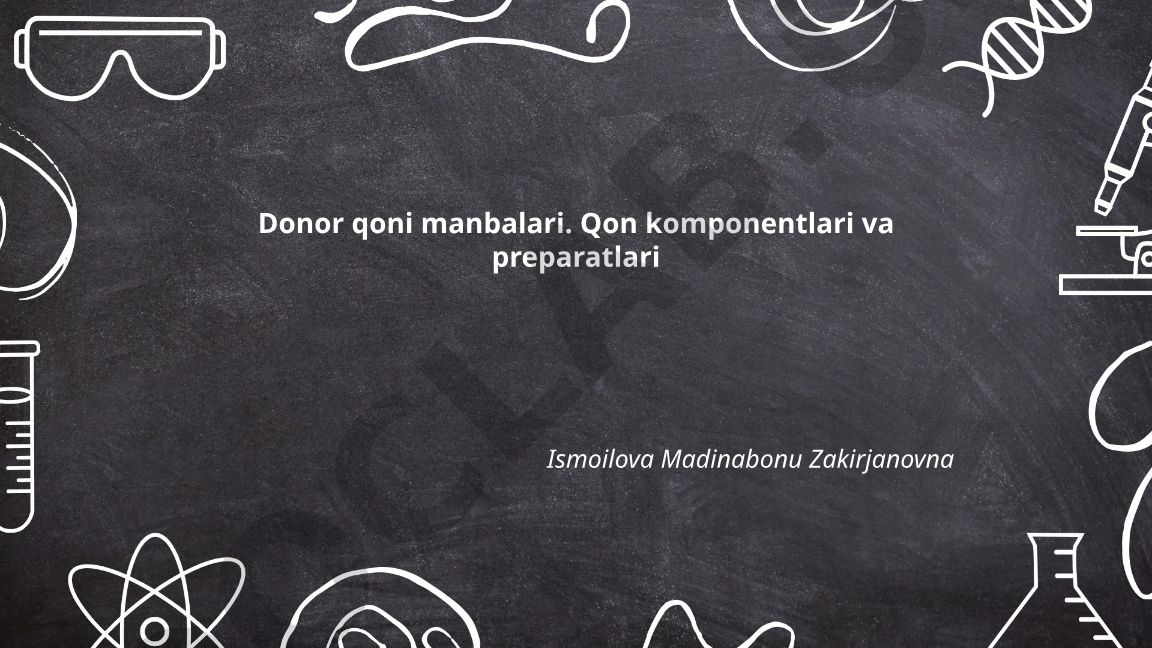Donor qoni manbalari, qon komponentlari va preparatlari