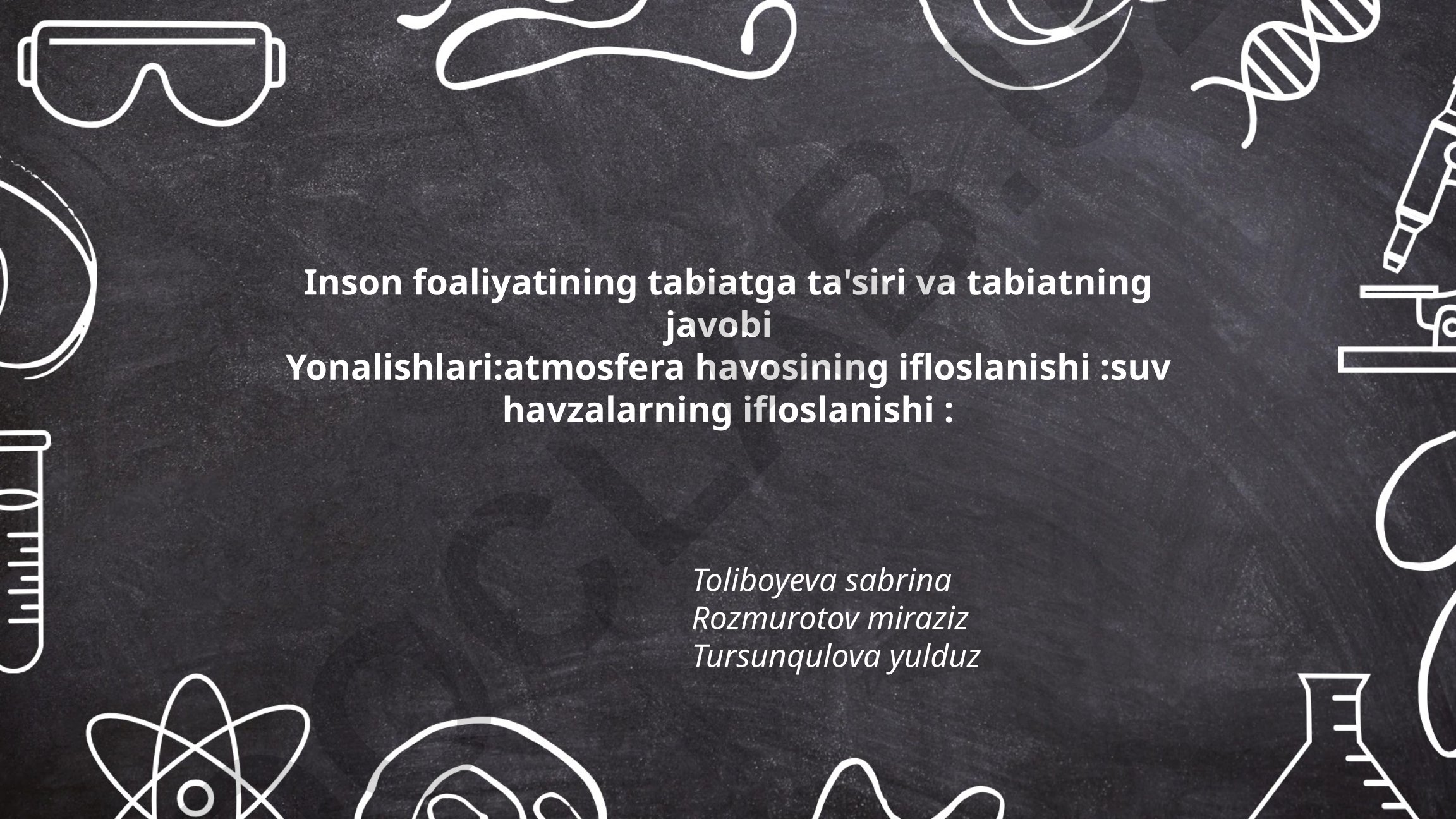 Inson faoliyatining tabiatga ta'siri va tabiatning javobi