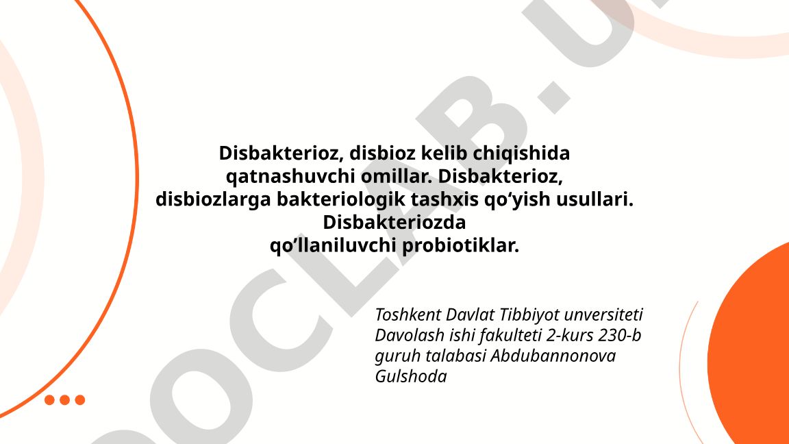 Disbakterioz va disbioz kelib chiqish omillari, tashxis usullari va probiotiklar