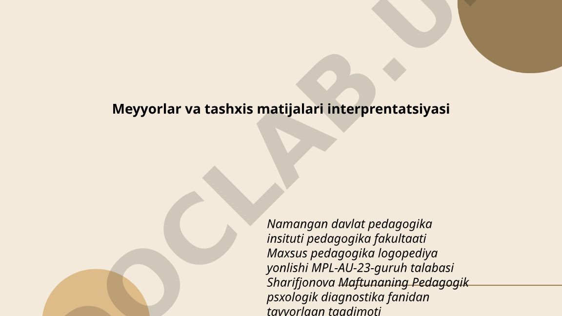 Meyyorlar va tashxis matijalari interprentatsiyasi
