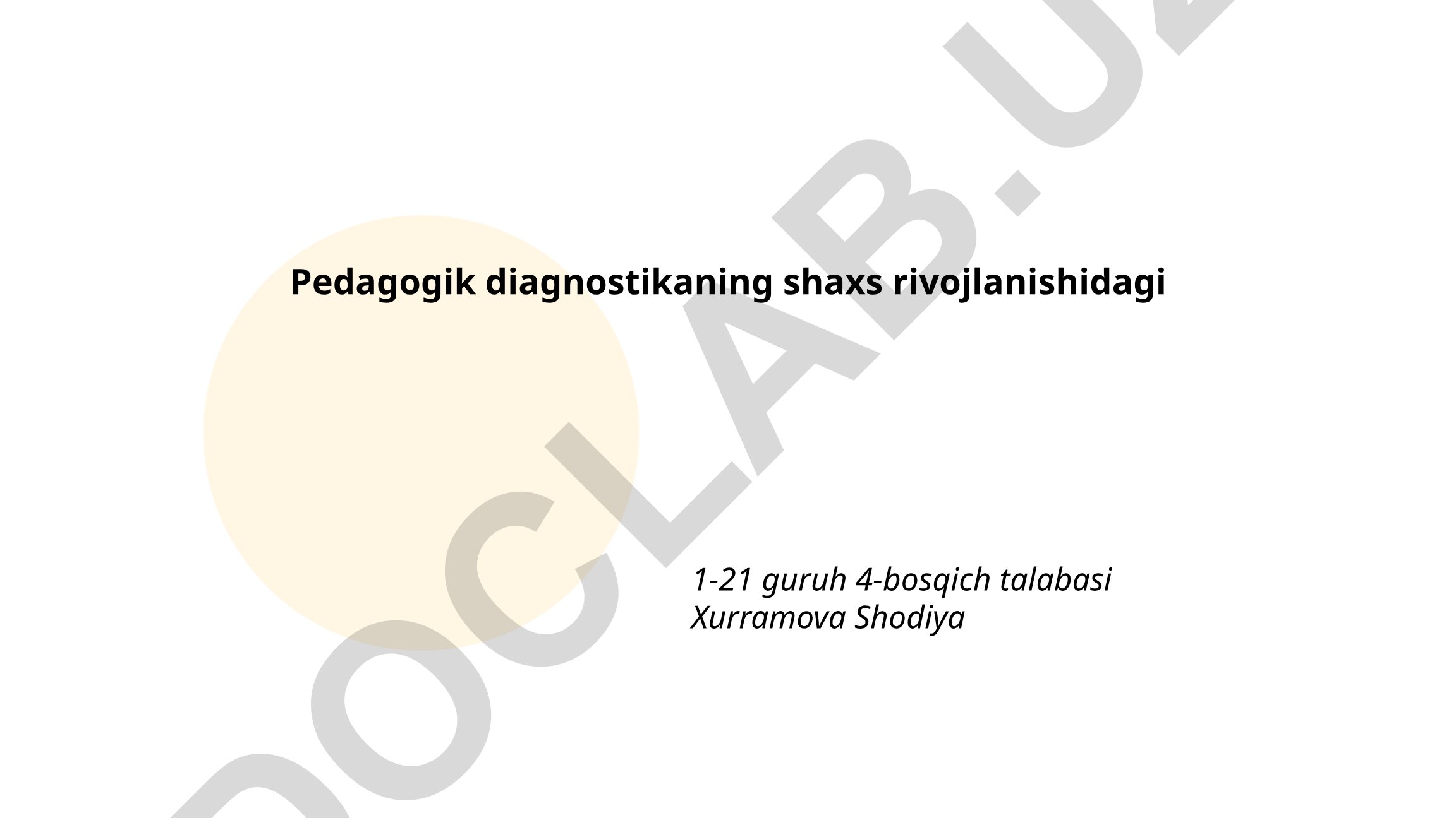 Pedagogik diagnostikaning mohiyati va shaxs rivojlanishidagi ahamiyati