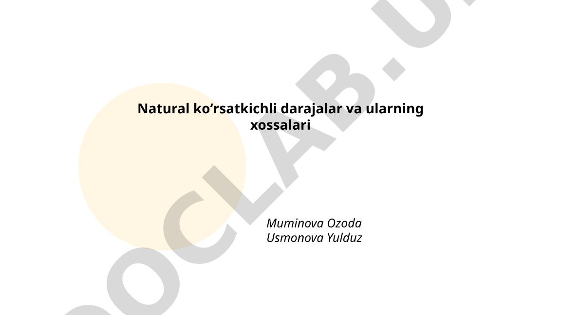 Natural koʻrsatkichli darajalar va ularning xossalari