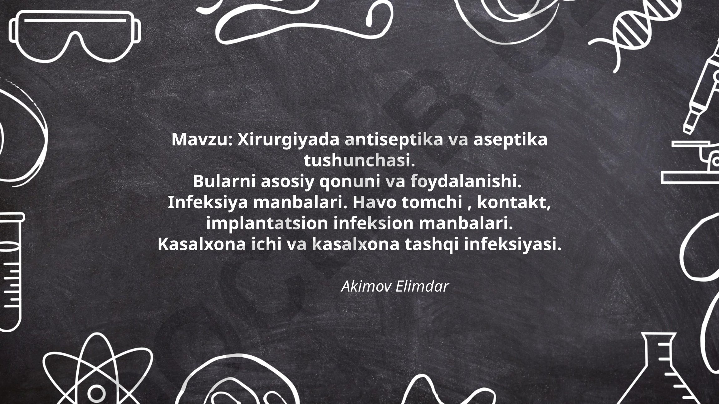 Xirurgiyada antiseptika va aseptika tushunchasi, qonunlari va infeksiya manbalari