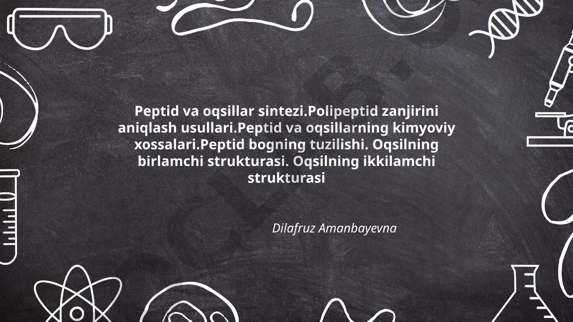 Peptid va oqsillar sintezi hamda ularning tuzilishi