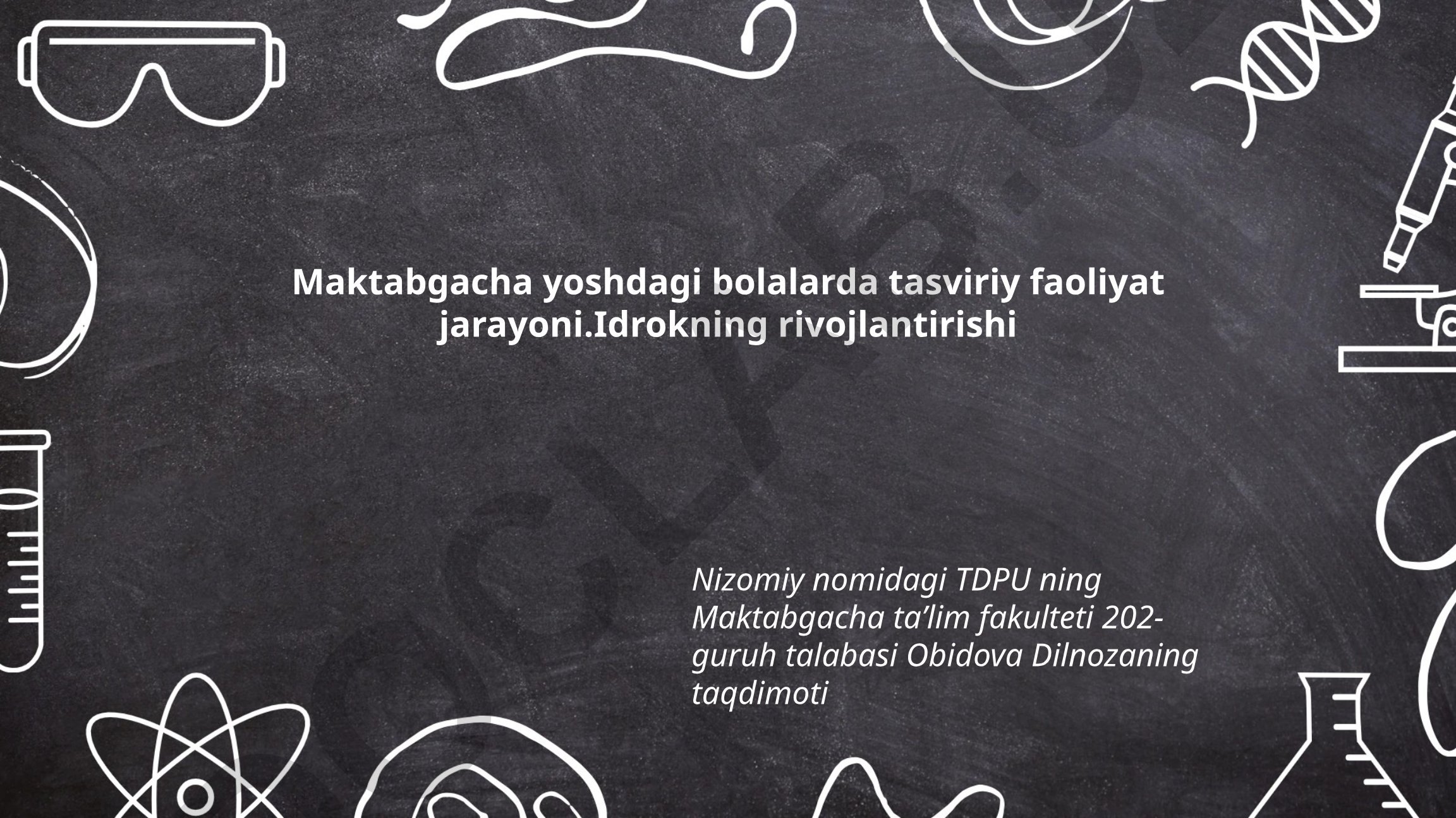Maktabgacha yoshdagi bolalarda tasviriy faoliyat jarayoni va idrokning rivojlanishi