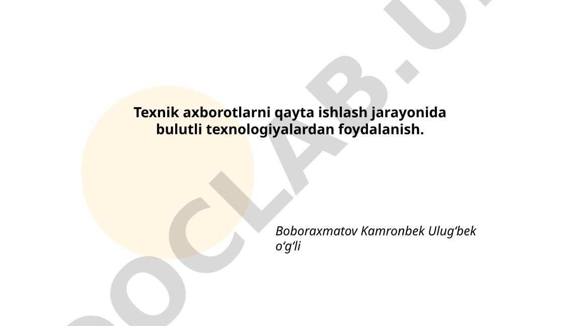 Texnik axborotlarni qayta ishlash jarayonida bulutli texnologiyalardan foydalanish