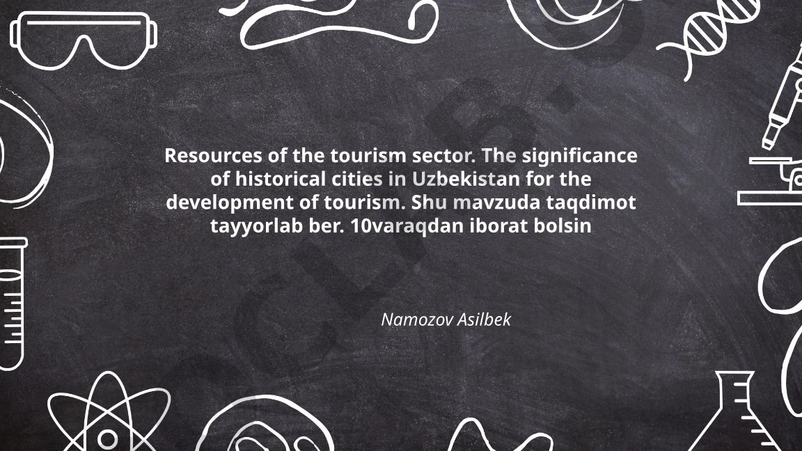 Resources of the tourism sector. The significance of historical cities in Uzbekistan for the development of tourism