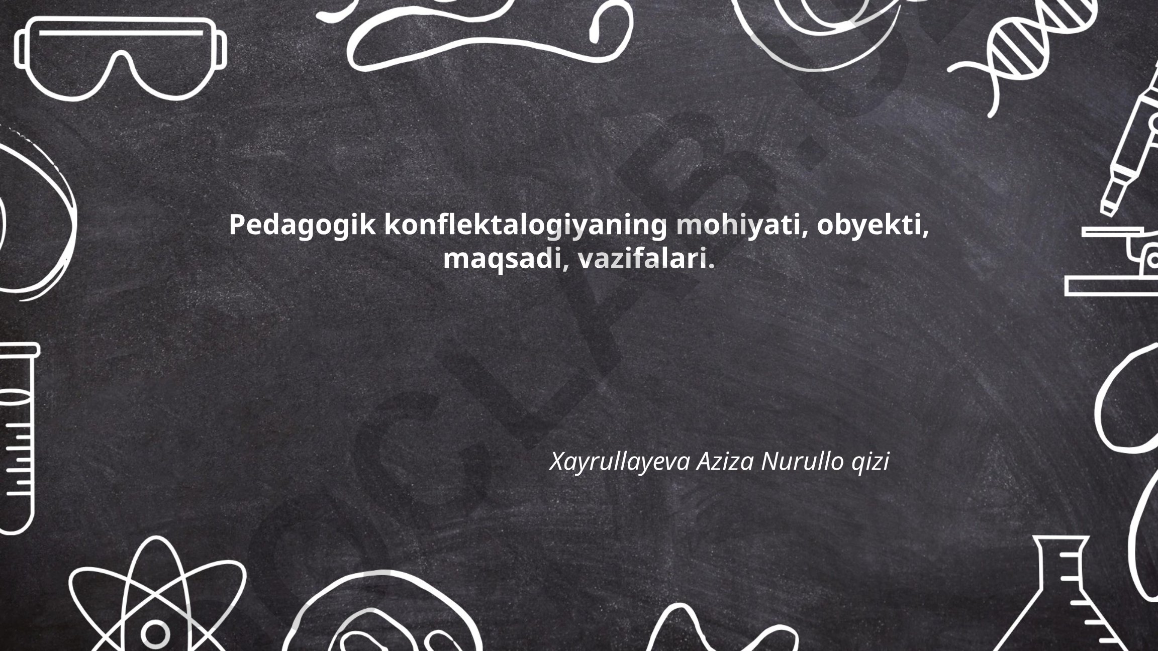 Pedagogik konflektalogiyaning mohiyati, obyekti, maqsadi, vazifalari