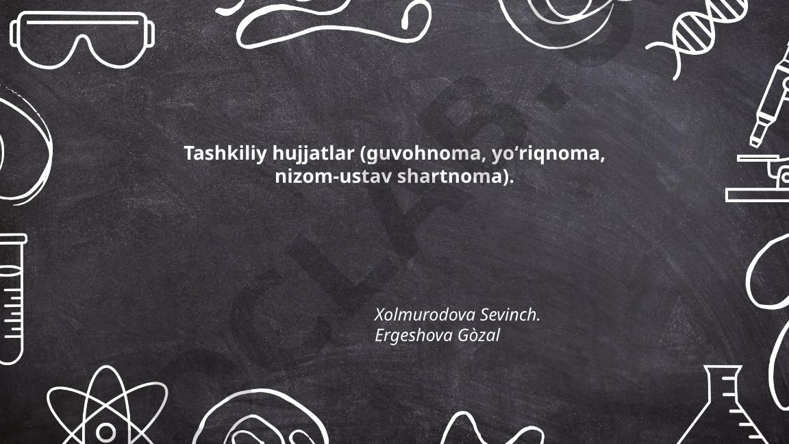Tashkiliy hujjatlar: guvohnoma, yoʻriqnoma, nizom-ustav shartnoma