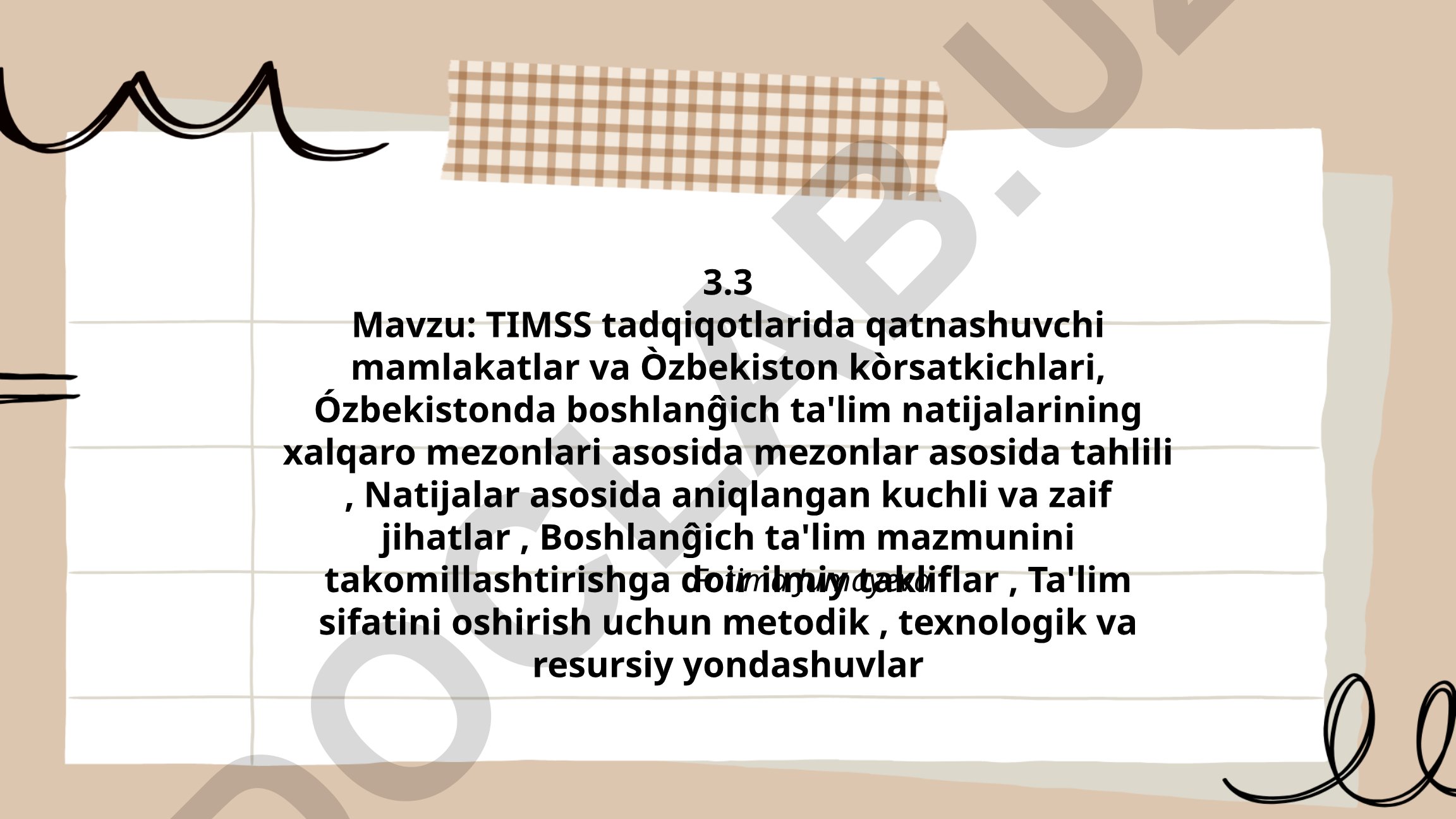 TIMSS tadqiqotlarida qatnashuvchi mamlakatlar va O'zbekiston ko'rsatkichlari, boshlang'ich ta'lim natijalarining tahlili va takomillashtirish takliflari