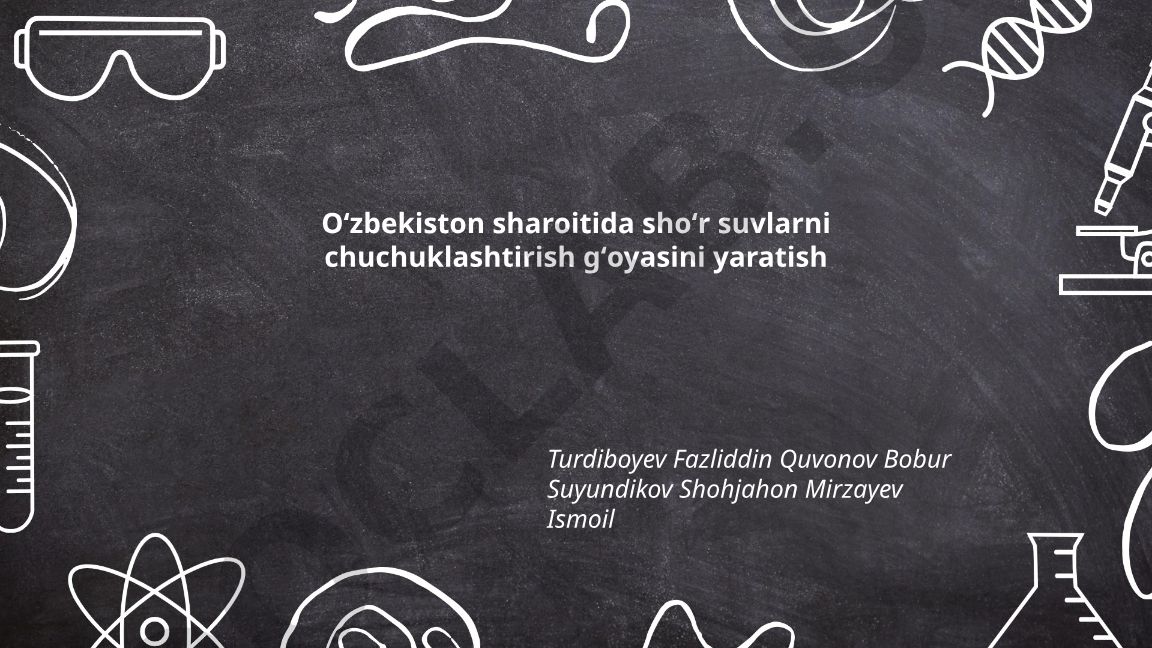 Oʻzbekiston sharoitida shoʻr suvlarni chuchuklashtirish gʻoyasini yaratish