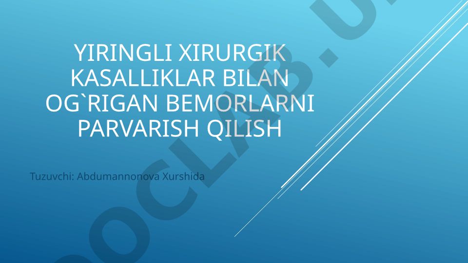 Yiringli xirurgik kasalliklar bilan og'rigan bemorlarni parvarish qilish