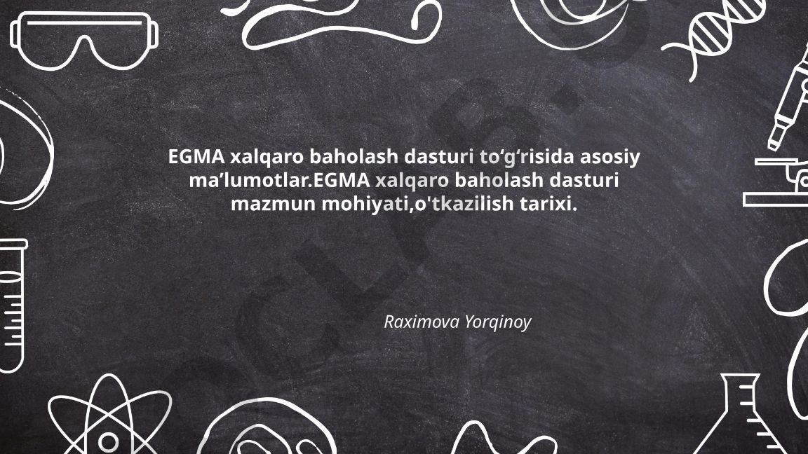 EGMA xalqaro baholash dasturi: ta'rif, maqsadlar va tarixi
