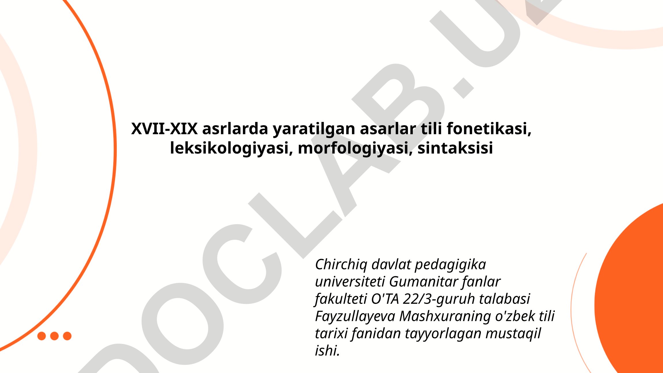 XVII-XIX asrlarda yaratilgan asarlar tili fonetikasi, leksikologiyasi, morfologiyasi, sintaksisi