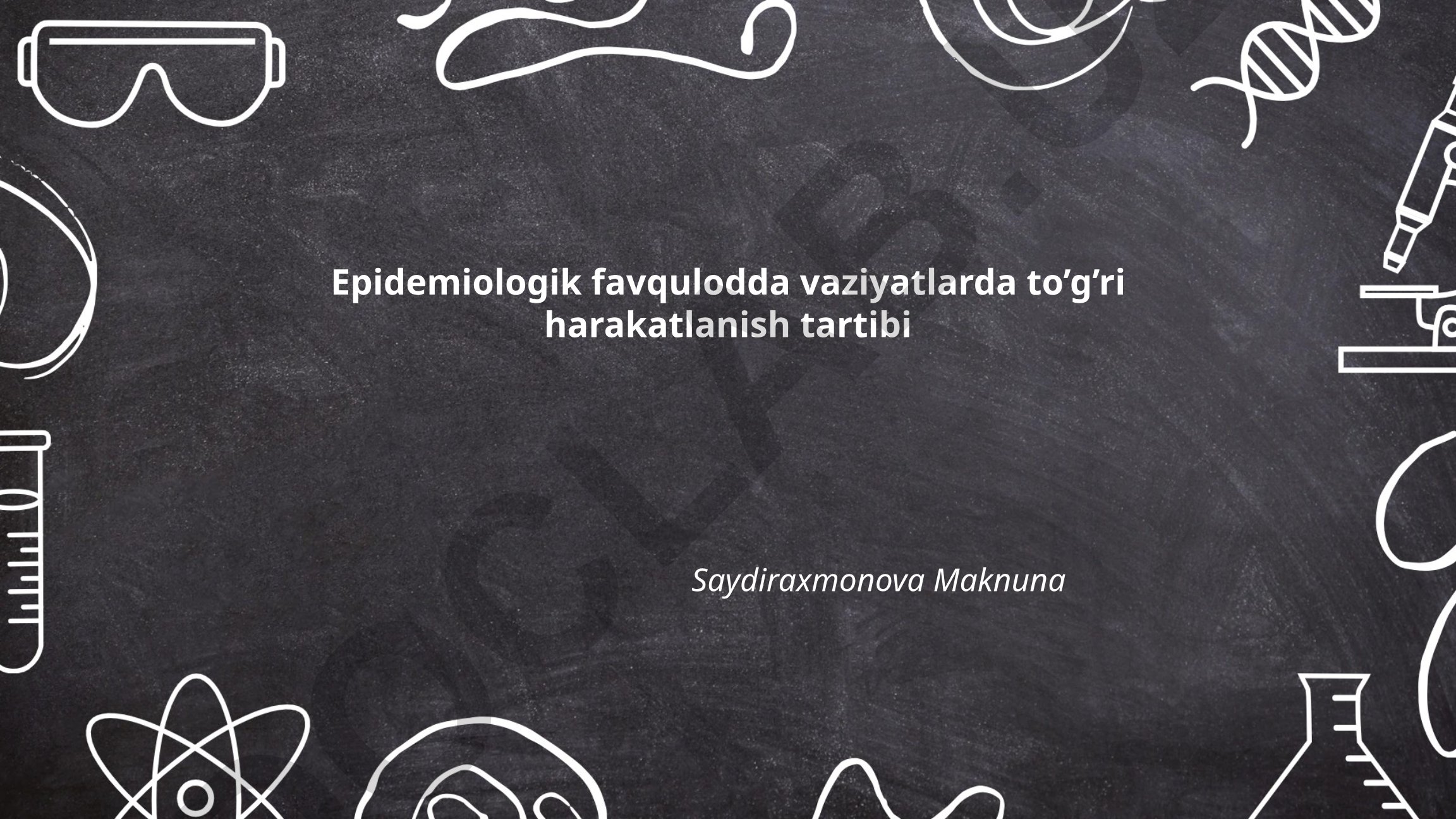 Epidemiologik favqulodda vaziyatlarda to'g'ri harakatlanish tartibi