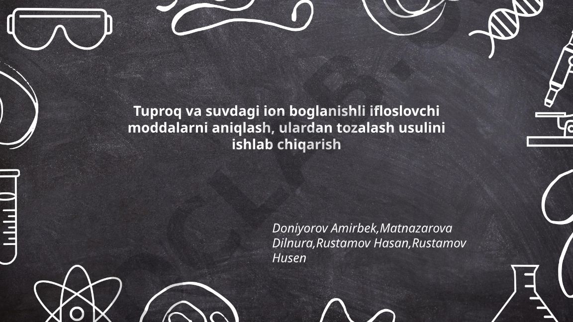 Tuproq va suvdagi ion boglanishli ifloslovchi moddalarni aniqlash va tozalash usullari